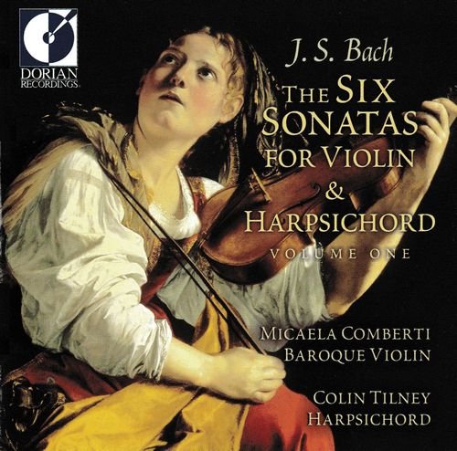 Micaela Comberti, Colin Tilney - J.S. Bach: The Six Sonatas for Violin & Harpsichord, Vol. 1 (2001)