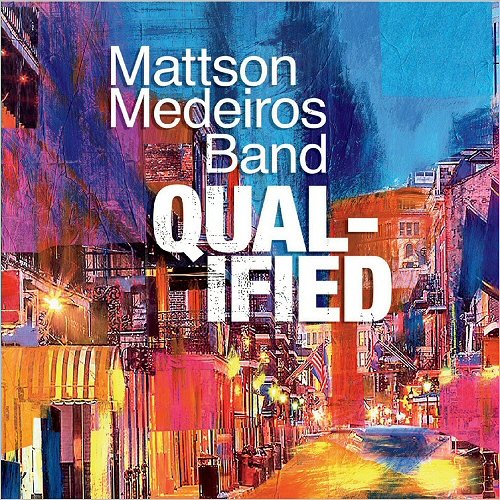 Mattson Medeiros Band - Qualified (2019)