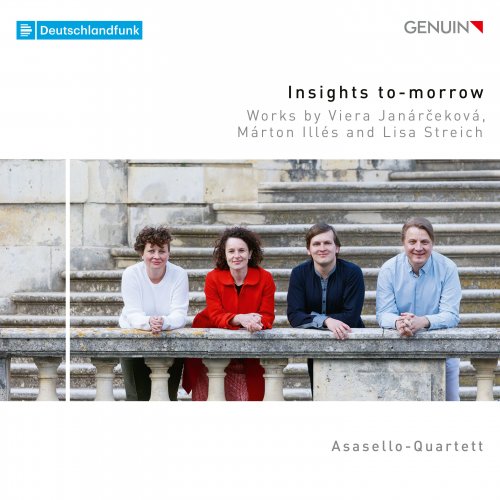 Barbara Streil, Justyna Sliwa, Rostislav Kozhevnikov, Teemu Myöhänen and Asasello Quartett - Insights To-Morrow: Works by Viera Janárčeková, Márton Illés & Lisa Streich (2020) [Hi-Res]