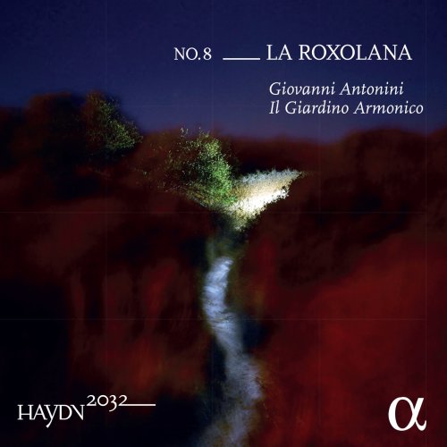 Giovanni Antonini & Il Giardino Armonico - Haydn 2032, Vol. 8: La Roxolana (2020) [Hi-Res]