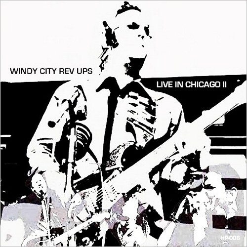 Windy City Rev Ups - Live In Chicago II (2019)