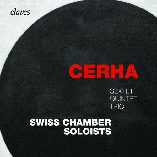 Swiss Chamber Soloists - Cerha: Sextet, Quintet & Trio (2018)