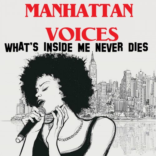 Manhattan Voices - What's Inside Me Never Dies (2020)