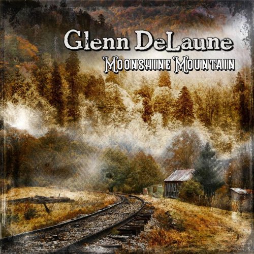 Glenn DeLaune - Moonshine Mountain (2020)