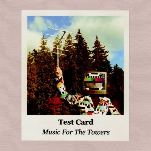 Test Card -  Music For The Towers (2020)