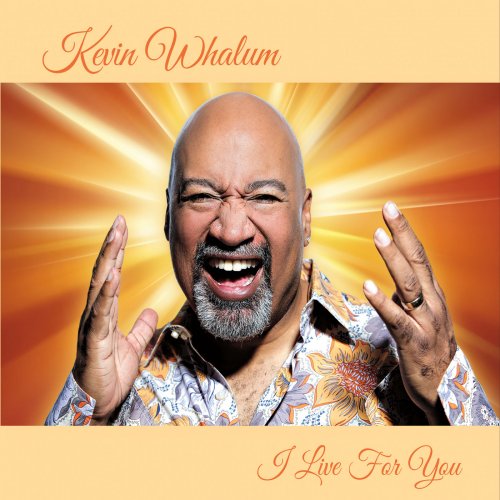 Kevin Whalum - I Live for You (2016)