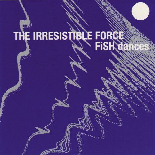 The Irresistible Force - Fish Dances (1999) flac