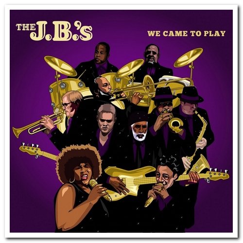 The J.B.'s - We Came To Play (2018)