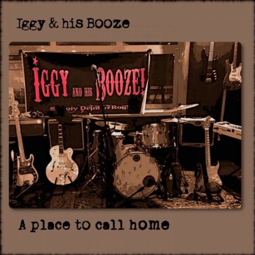 Iggy & his Booze - A Place to Call Home (2020) [Hi-Res]