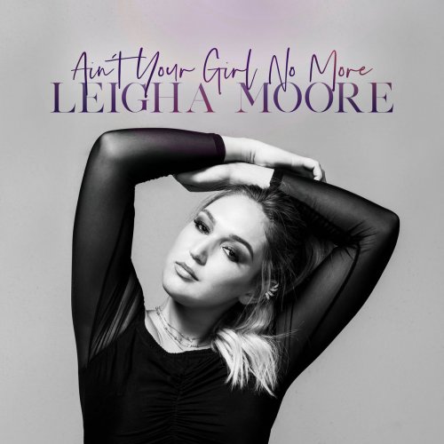 Leigha Moore - Ain't Your Girl No More (2020)