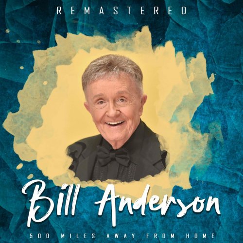 Bill Anderson - 500 Miles Away from Home (Remastered) (2020)