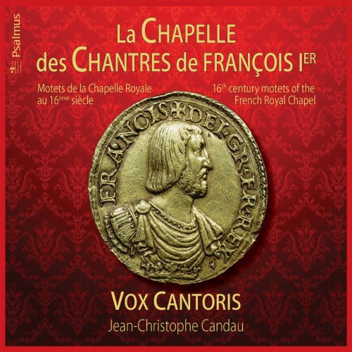 Jean-Christophe Candau, Vox Cantoris - La chapelle des chantres de François 1er (Motets de la chapelle royale au 16eme siècle) (2020) [Hi-Res]