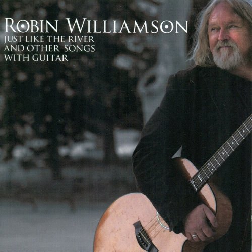 Robin Williamson - Just Like The River And Other Songs With Guitar (Reissue) (2016)