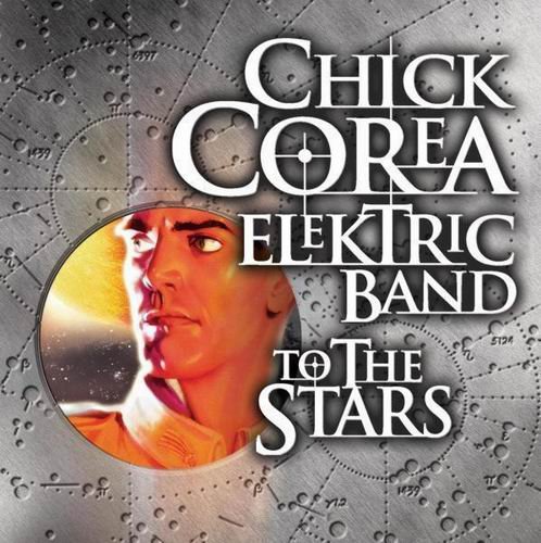 Chick Corea Elektric Band - To The Stars (2004) 320 kbps
