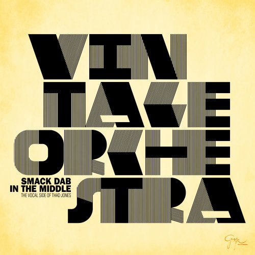 Vintage Orchestra - Smack Dab in the Middle (The Vocal Side of Thad Jones) (2017) [Hi-Res]