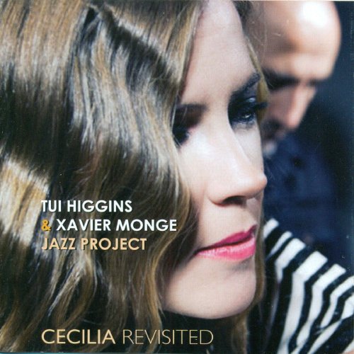 Tui Higgins & Xavier Monge Jazz Project - Cecilia Revisited (2016)