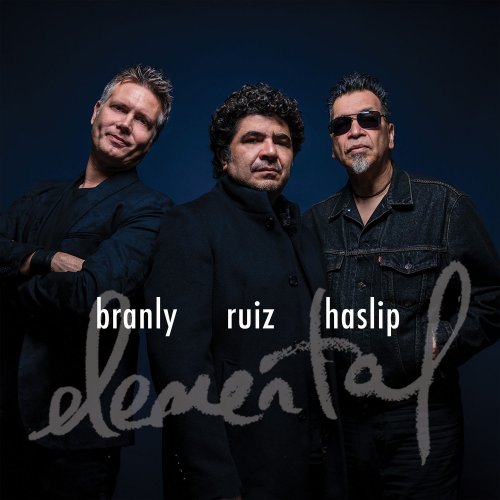 Jimmy Branly, Otmaro Ruiz, Jimmy Haslip - Elemental (2018) [Hi-Res]