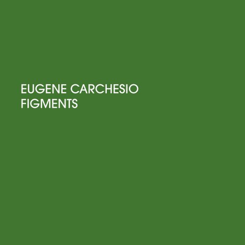 Eugene Carchesio - Figments (2020) [Hi-Res]