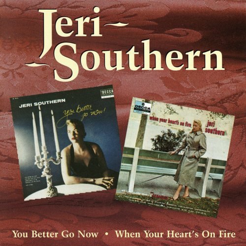 Jeri Southern - You Better Go Now , When Your Heart's on Fire (1996) FLAC