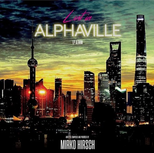 Mirko Hirsch - Lost in Alphaville (Limited Edition To 100 Copy) (2018) LP