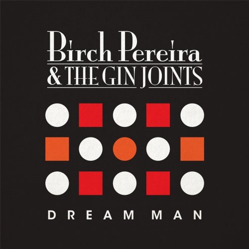 Birch Pereira & The Gin Joints - Dream Man (2016)