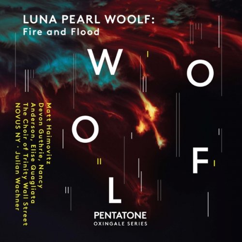 Matt Haimovitz, Devon Guthrie, Nancy Anderson, Elise Quagliata - Luna Pearl Woolf: Fire and Flood (2020) [DSD & Hi-Res]