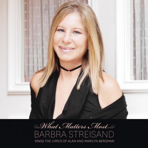 Barbra Streisand - What Matters Most: Barbra Streisand Sings The Lyrics Of Alan & Marilyn Bergman (2011)