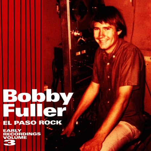 Bobby Fuller - El Paso Rock: Early Recordings Volume 3 (2010)