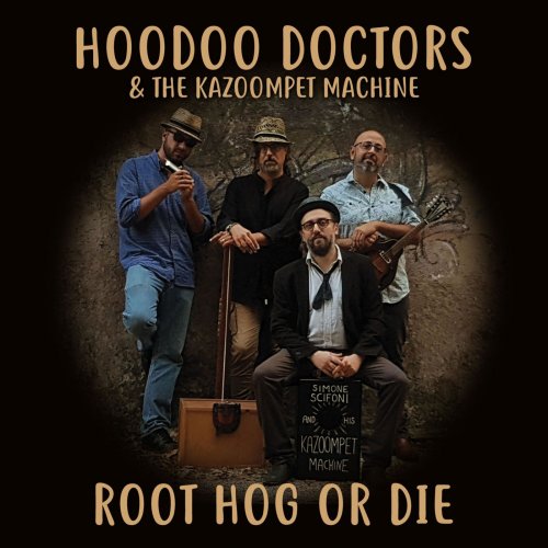 Hoodoo Doctors & the Kazoompet Machine - Root Hog or Die (2020)