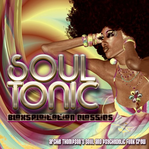 Archie Thompson's Soul & Psychedelic Funk Crew - Soul Tonic: Blaxploitation Classics (2015)