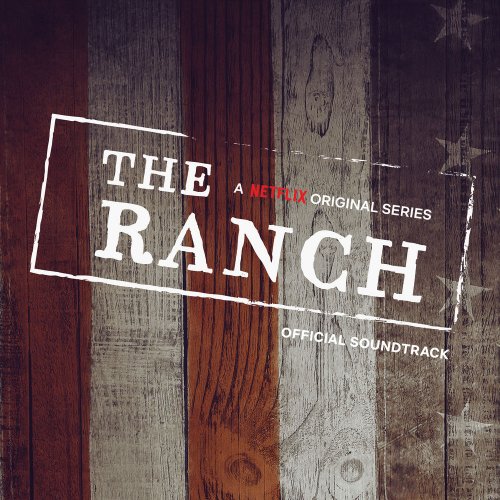 Various Artists - The Ranch (A Netflix Original Series Official Soundtrack) (2020)