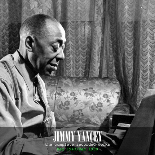 Jimmy Yancey - The Complete Recorded Works - Dec 1943/Dec 1950 (2020)