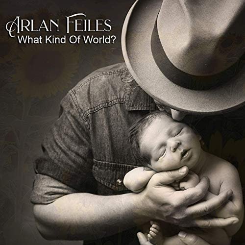 Arlan Feiles - What Kind Of World? (2020)