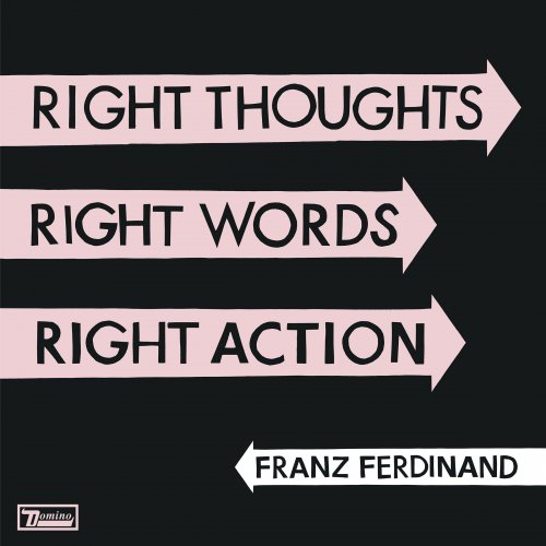 Franz Ferdinand - Right Thoughts, Right Words, Right Action (Deluxe Edition) (2013) [Hi-Res]