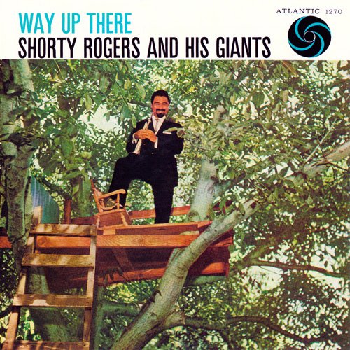 Shorty Rogers & His Giants - Way Up There (2012) FLAC