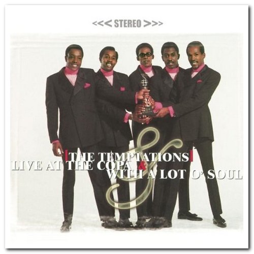 The Temptations - Live At The Copa & With A Lot O' Soul (1986) [Remastered 2000] [CD Rip]