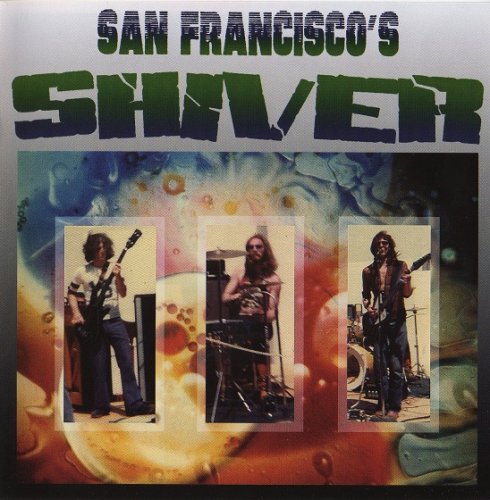 Shiver - San Francisco's Shiver (Reissue) (1972/2001)