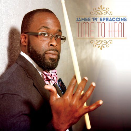 James 'PJ' Spraggins - Time to Heal (2015)