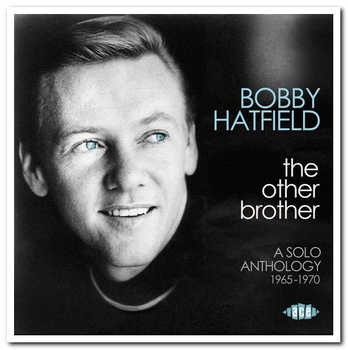 Bobby Hatfield - The Other Brother: A Solo Anthology 1965-1970 (2017) [CD Rip]