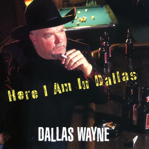 Dallas Wayne - Here I Am In Dallas (2011/2020)