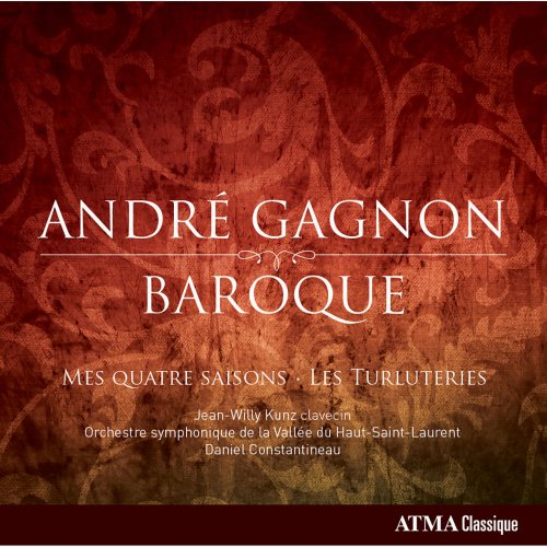 Jean-Willy Kunz - André Gagnon: Baroque (2015) [Hi-Res]