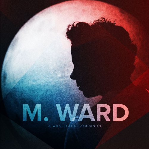 M. Ward - A Wasteland Companion (2012) [Hi-Res]