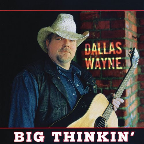 Dallas Wayne - Big Thinkin' (2000/2020)
