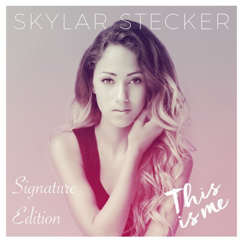 Skylar Stecker - This Is Me (Signature Edition) (2016)