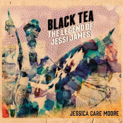 Jessica Care Moore - Black Tea The Legend of Jessi James (2015)
