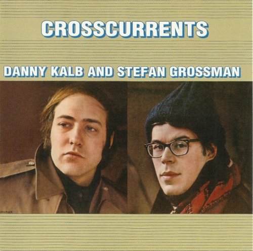 Danny Kalb And Stefan Grossman - Crosscurrents (Reissue) (1969/2005)