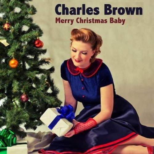 Charles Brown - Merry Christmas Baby (2015)
