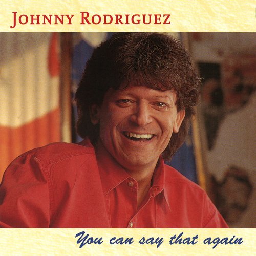 Johnny Rodriguez - You Can Say That Again (1996/2020)