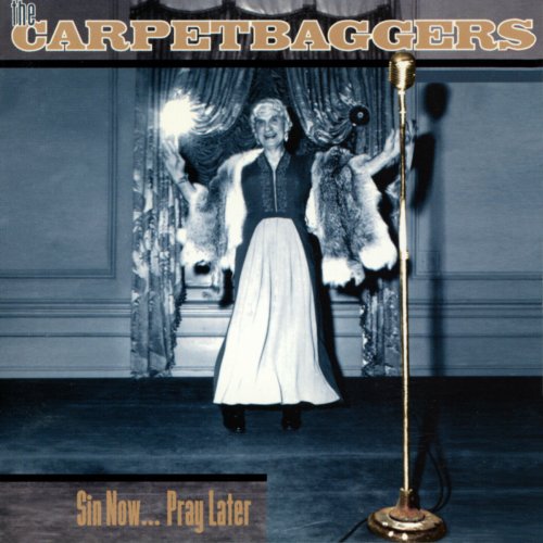 The Carpetbaggers - Sin Now... Pray Later (1996/2020)