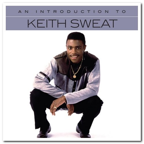 Keith Sweat - An Introduction To Keith Sweat (2017)